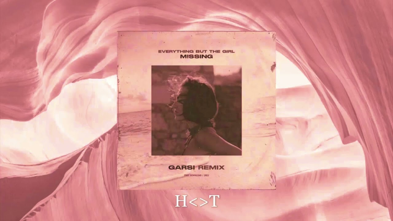 Everything But The Girl - Missing (Garsi Remix)