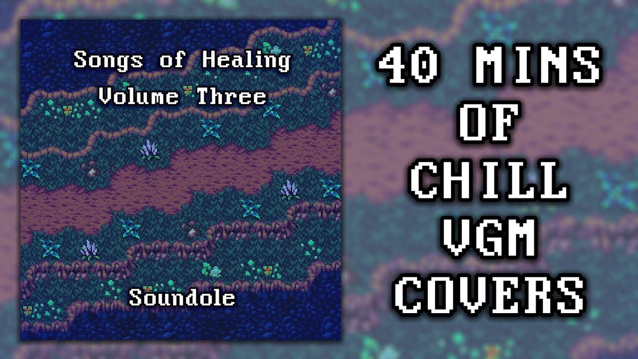 💿Songs of Healing Volume Three (Relaxing Video Game Music Cover Album)
