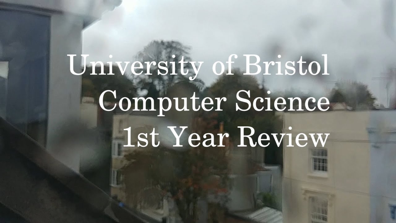University of Bristol Computer Science - My Year 1 Review