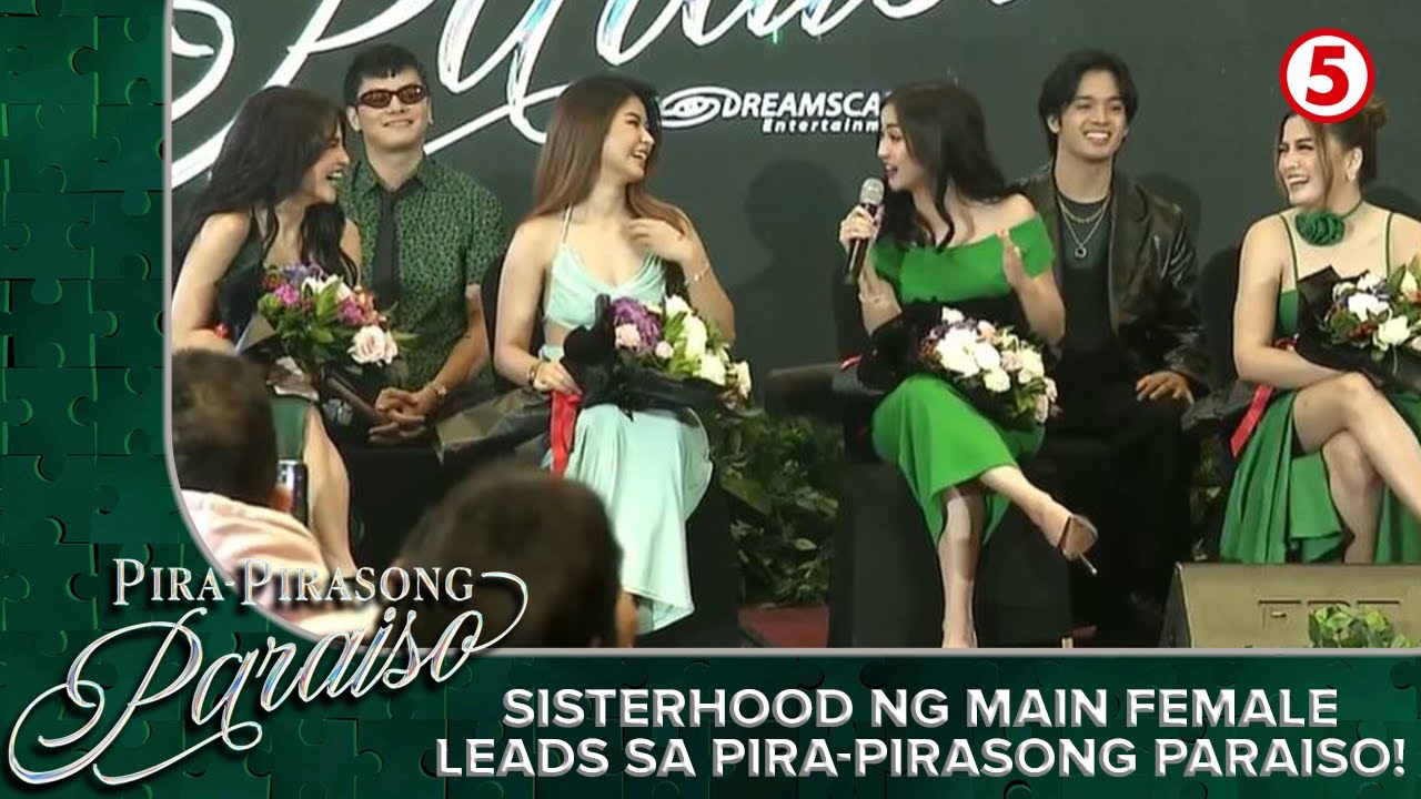 Pira-Pirasong Paraiso Media Conference | Sisterhood ng mga leading ladies!