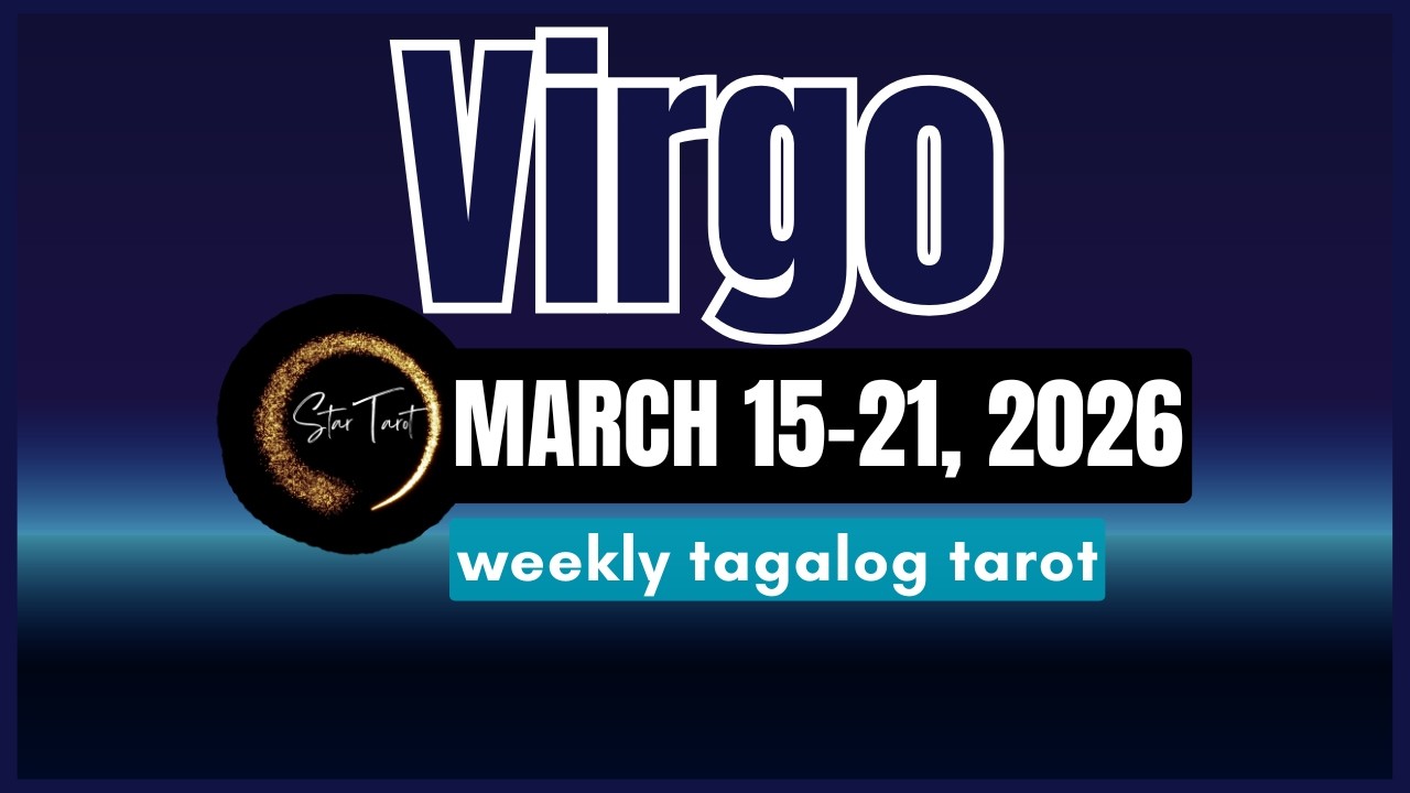 ANO'NG PAPARATING SA'YO VIRGO MARCH 15-21, 2026💫 WEEKLY TAROT READING