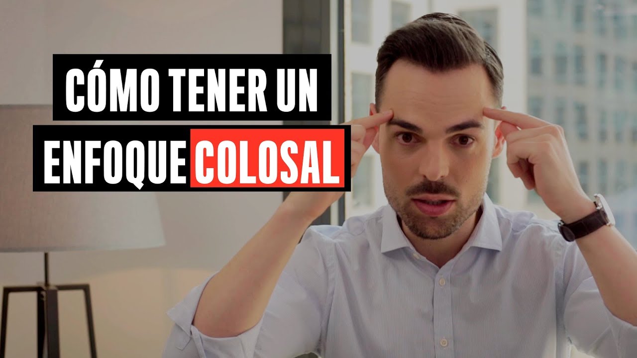 Cómo Tener Un Enfoque Y Concentración Colosal [3 Simples Pasos]