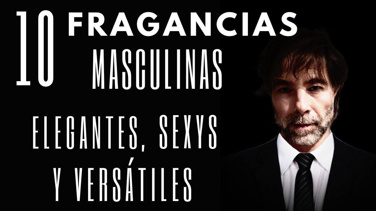 10 Fragancias Masculinas Elegantes, Sexys y Versátiles