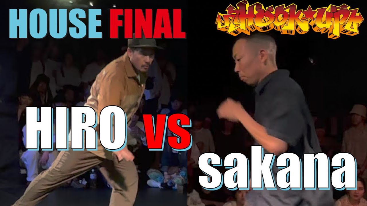 HIRO vs sakana│FINAL│Hook up HOUSE