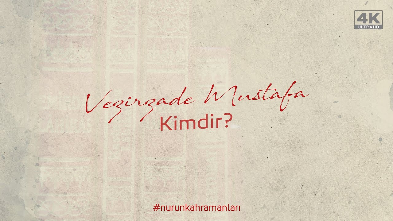 Vezirzade Mustafa Kimdir? / 4K @nurunkahramanları