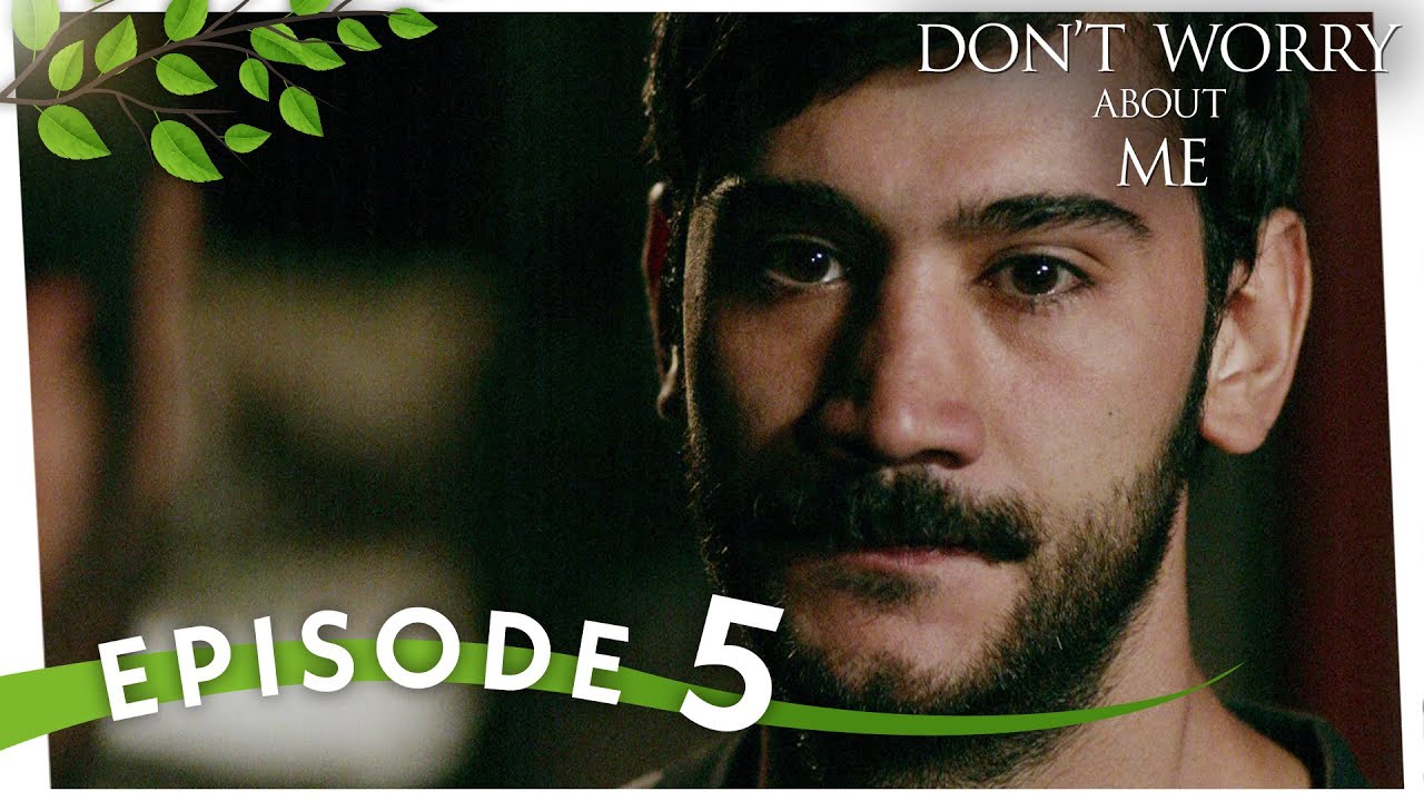Benim İçin Üzülme I Don't Worry About Me - Episode 5