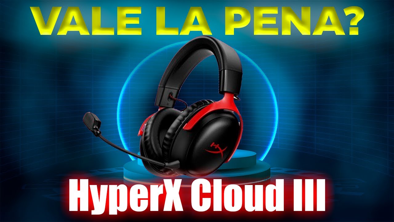 HyperX Cloud III vale la pena el 2025?