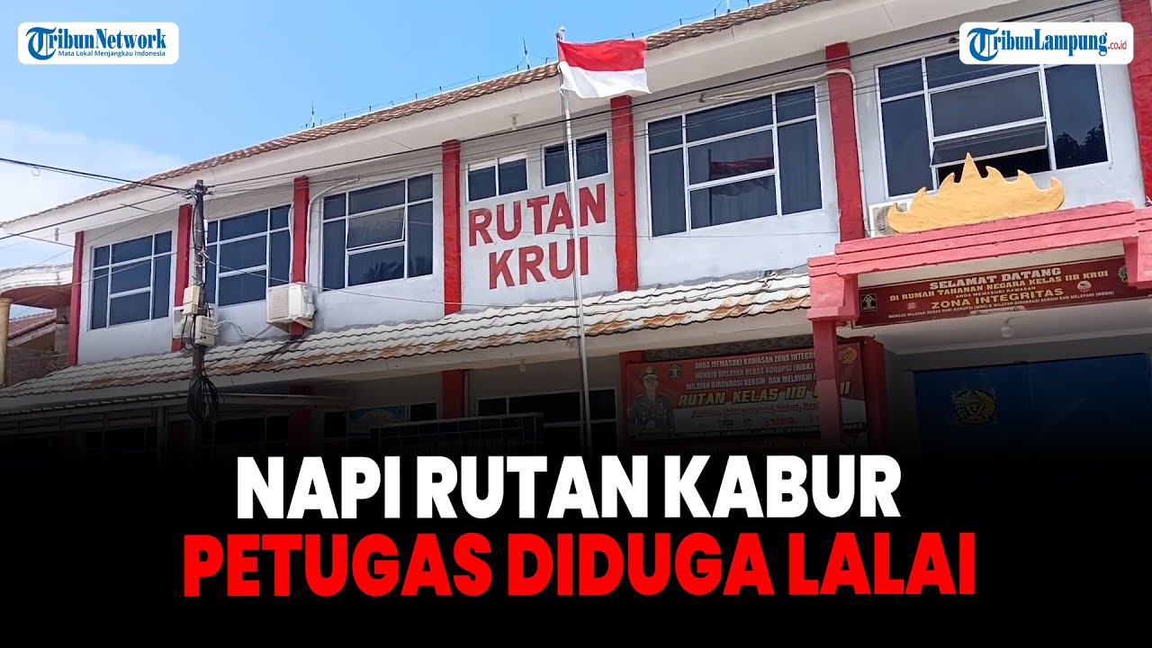 Lampung Update - Napi Rutan Kelas IIB Krui Kabur, Petugas Jaga Diduga Lalai