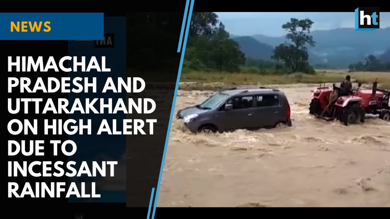 Himachal Pradesh and Uttarakhand on high alert due to incessant rainfall