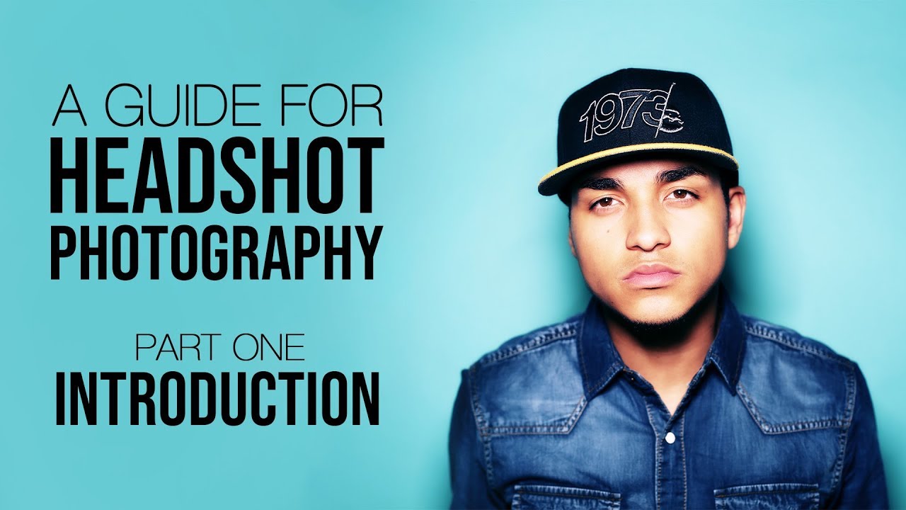 GUIDE TO HEADSHOT PHOTOGRAPHY | Introduction - PART ONE