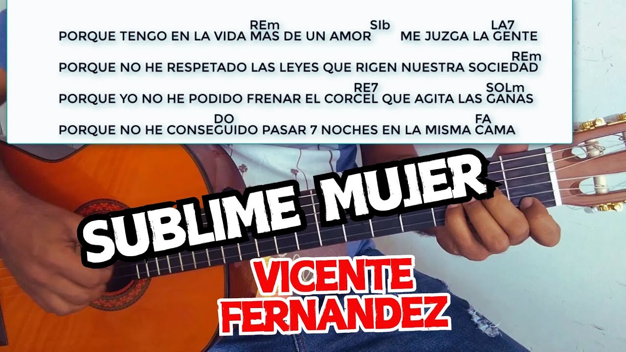 como tocar SUBLIME MUJER  de Vicente Fernández en guitarra acustica - tutorial - letra y acordes