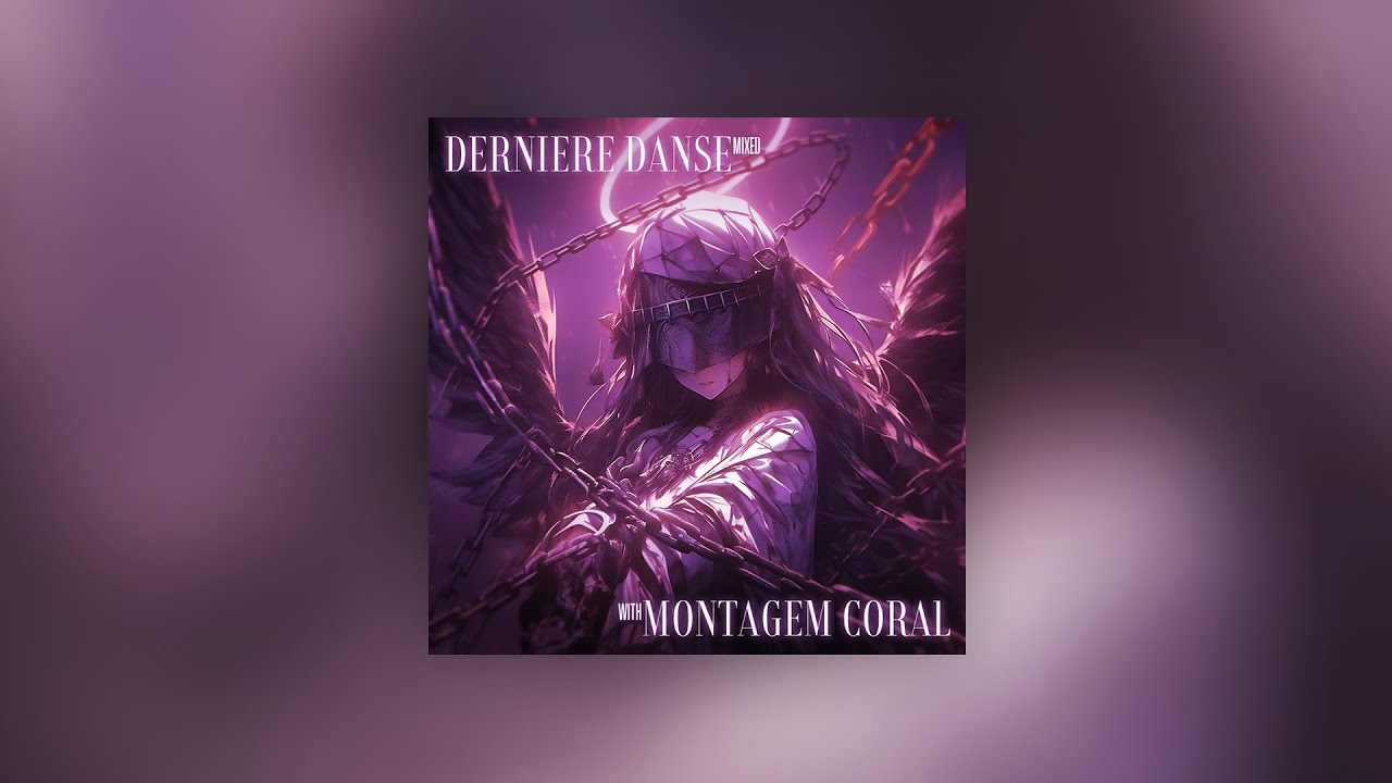 Derniere danse X Montagem Coral full mashup | slowed and reverbed
