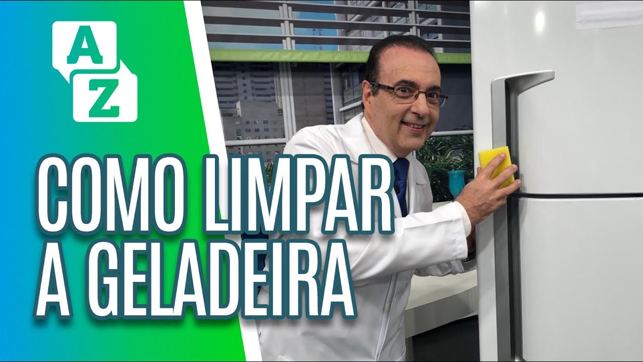 Como limpar a geladeira - De A a Zuca (04/04/19)