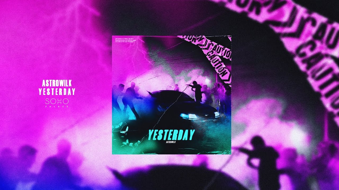ASTRØWILK - YESTERDAY