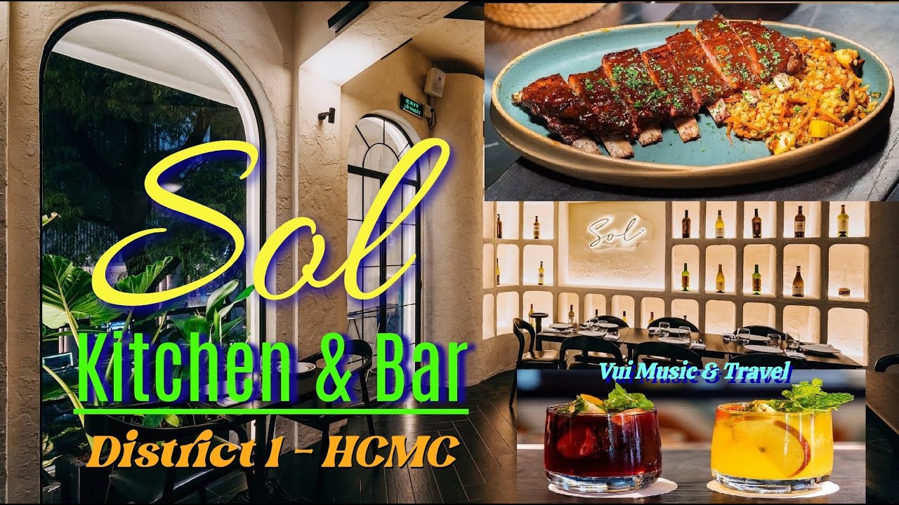 Sol Kitchen And Bar, Nh&agrave; H&agrave;ng Michelin, Quận 1 Th&agrave;nh Phố Hồ Ch&iacute; Minh | Vui Music & Travel