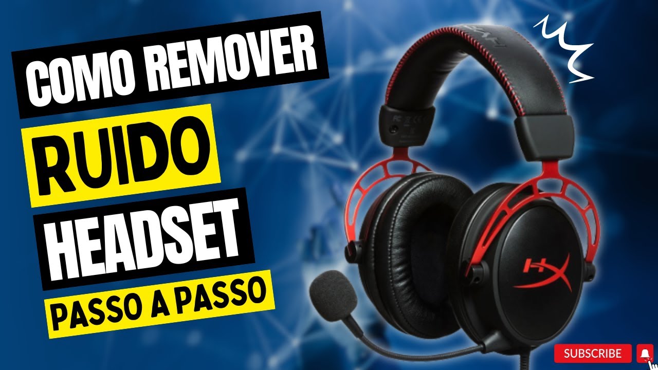 como Remover Ruido e RETORNO Headset 2023