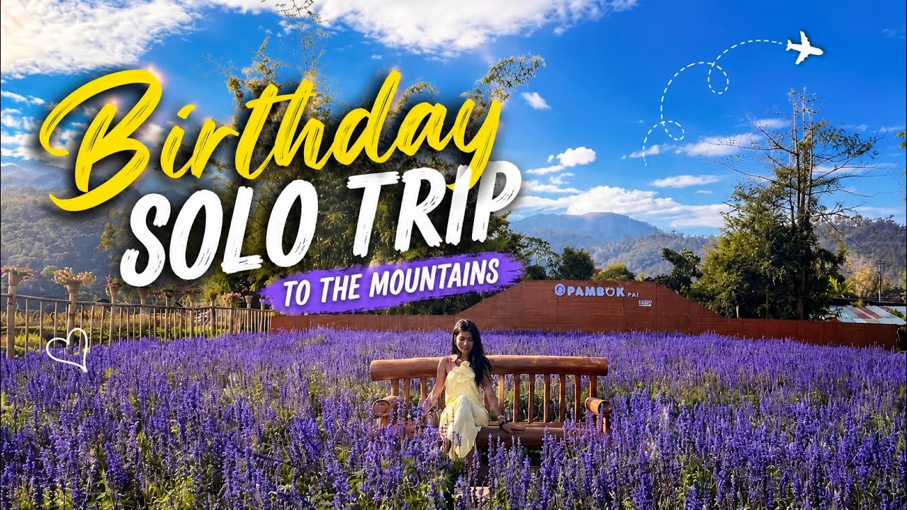 Solo trip to the mountains for my birthday 🎂 | #paithailand #solotravel #solotraveller 