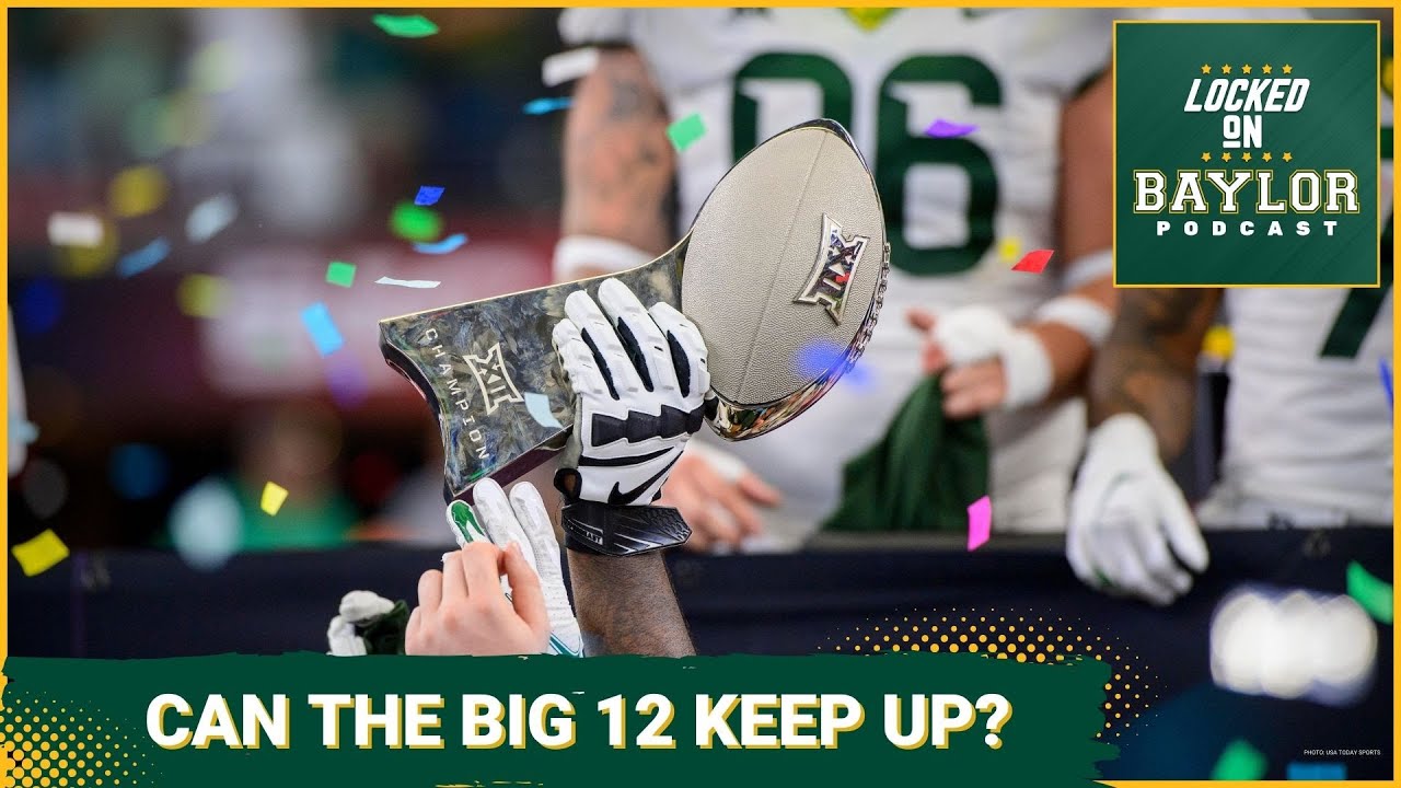 Baylor AD Says Big 12 HAS To Make Football Better To Compete With Big 10 and SEC Financially!