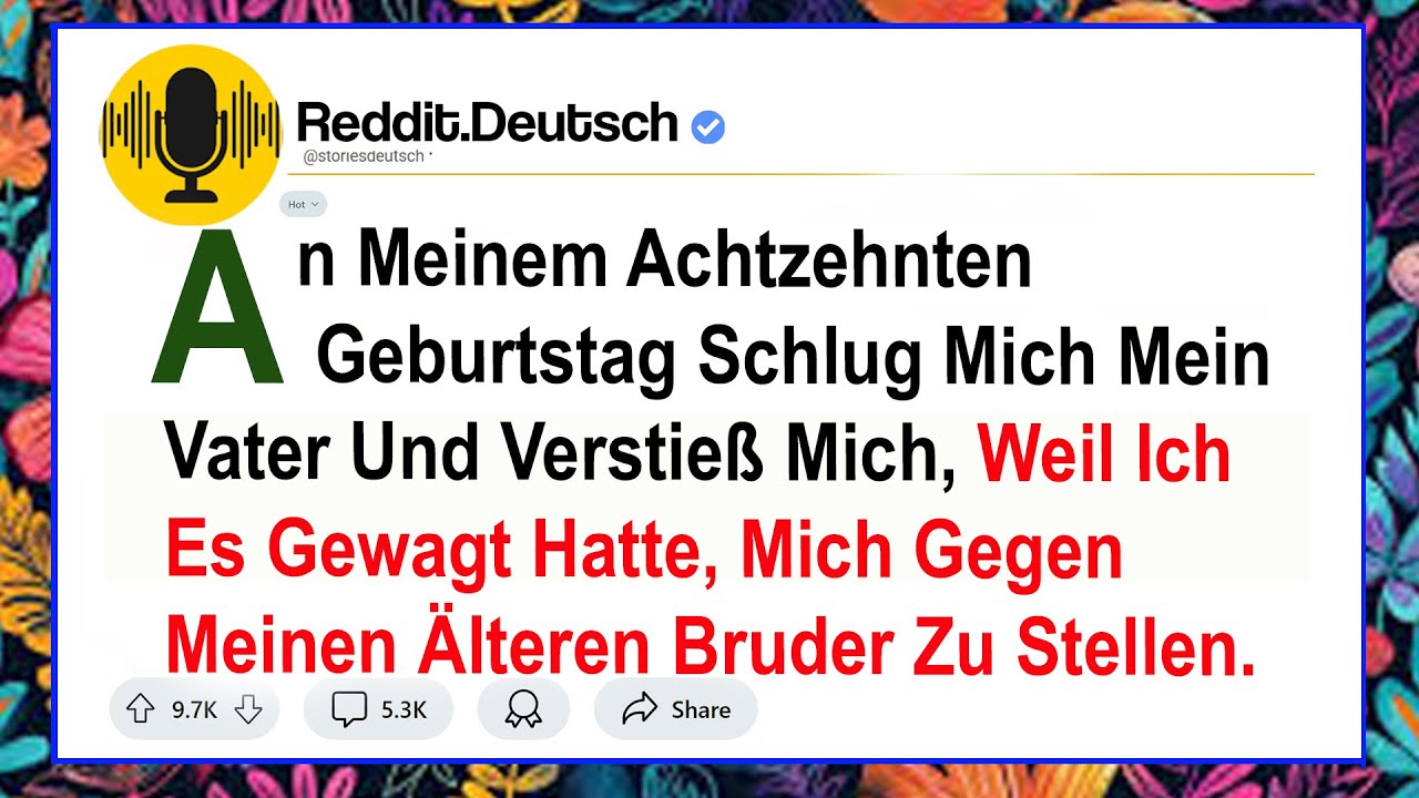 An Meinem Achtzehnten Geburtstag Schlug Mich Mein Vater Und Verstieß Mich, Weil Ich Es ...