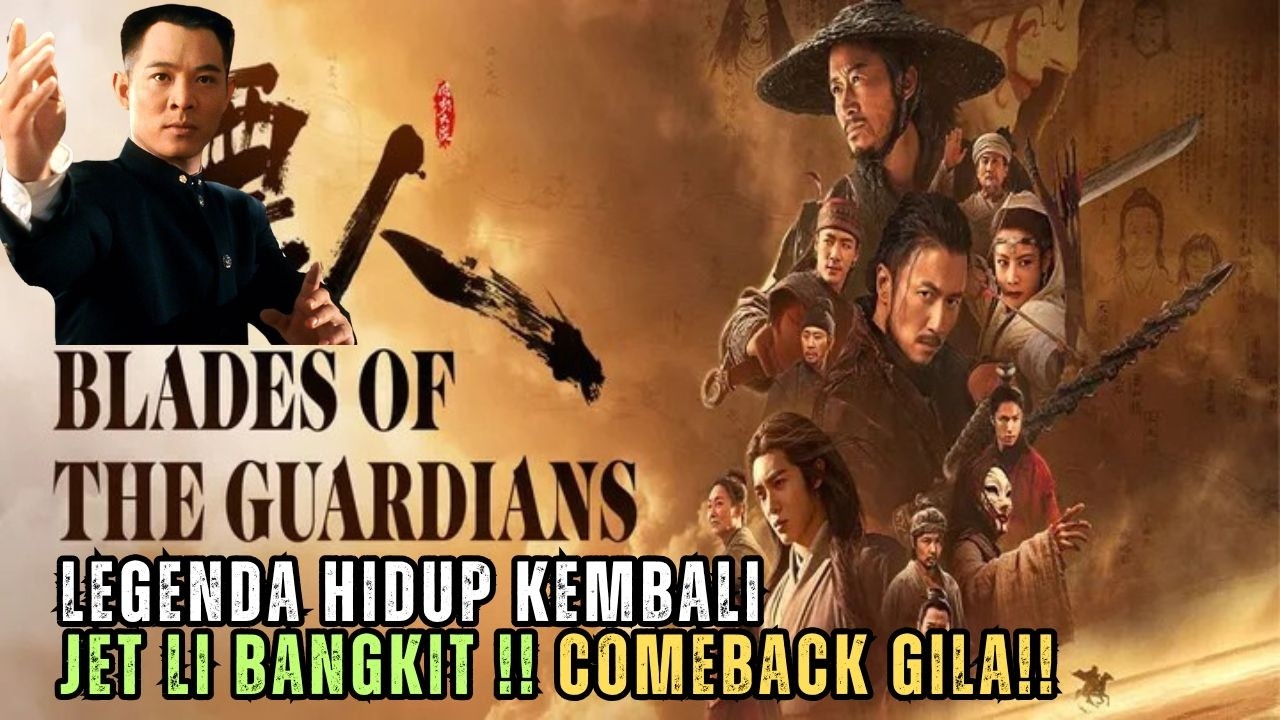LEGENDA HIDUP KEMBALI !! JET LI BANGKIT !! COMEBACK GILA DI FILM BLADES OF THE GUARDIANS !!