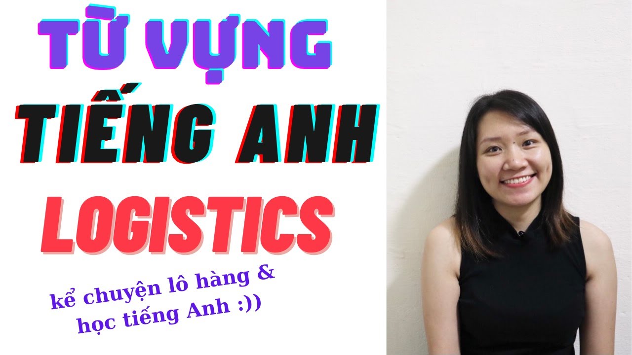 TỪ VỰNG TIẾNG ANH NGÀNH LOGISTICS (