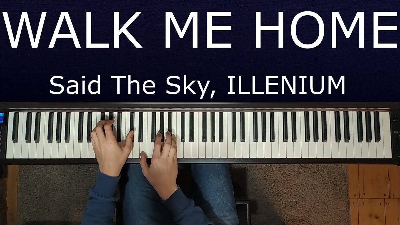 Said The Sky, ILLENIUM - Walk Me Home (Piano Cover) [+Sheet Music]