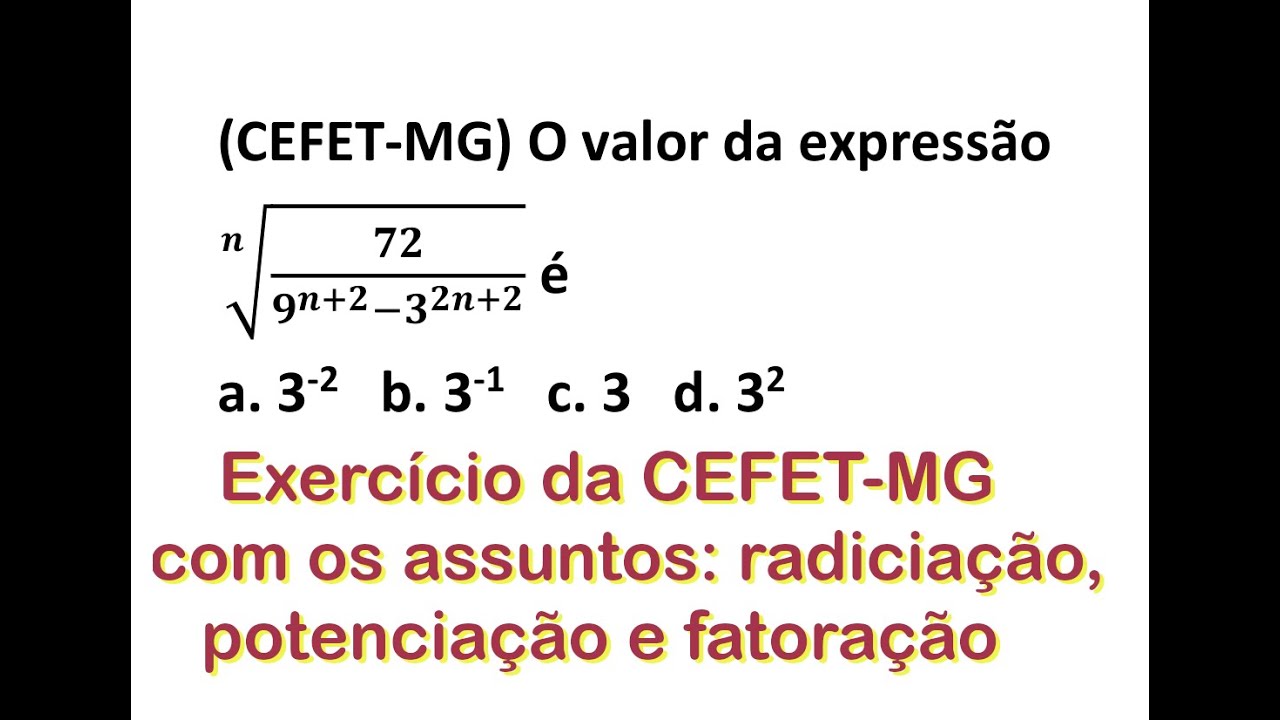 Exerc&iacute;cio da CEFET-MG com assuntos potencia&ccedil;&atilde;o, radicia&ccedil;&atilde;o e fatora&ccedil;&atilde;o - Exatas Professor Edu