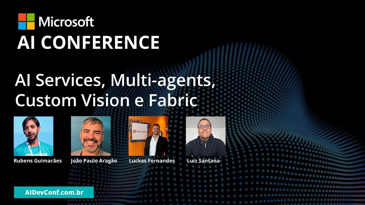 Microsoft AI Conference - OpenAI, AI Services, Multi-agents, Fabric e Custom Vision