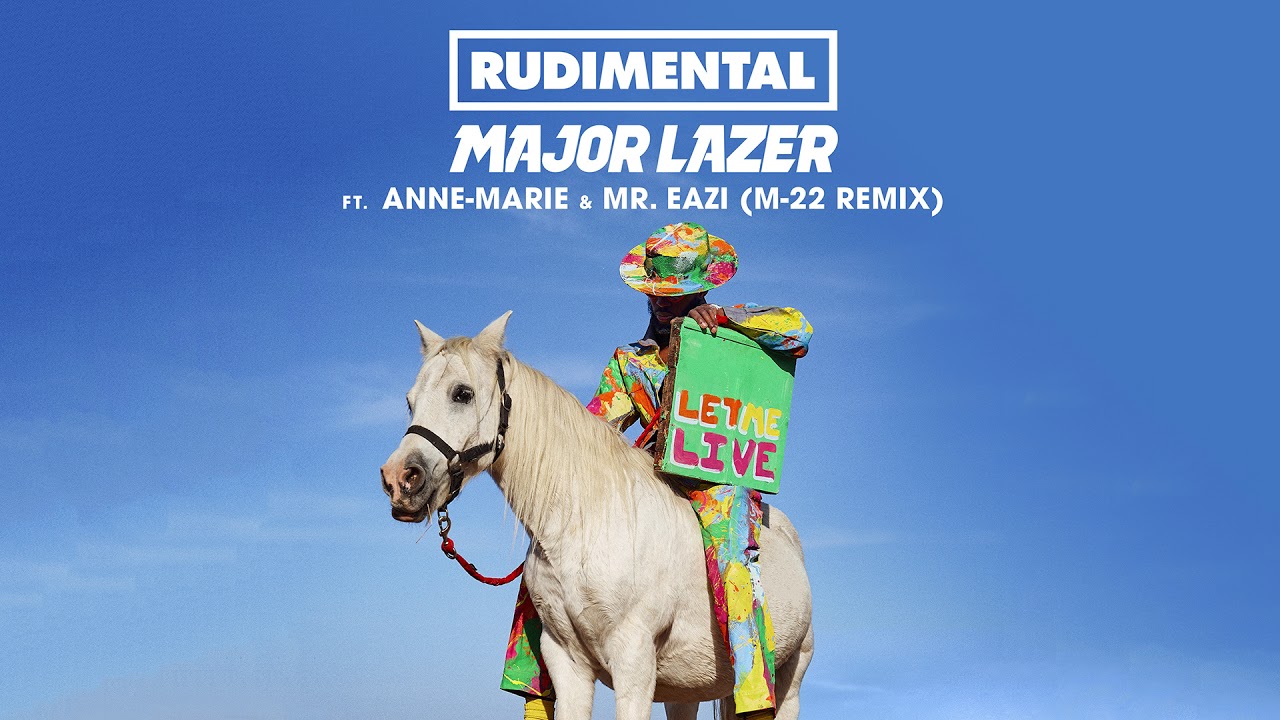 Rudimental & Major Lazer - Let Me Live (feat. Anne-Marie & Mr Eazi) [M-22 Remix]