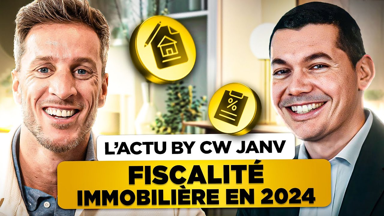 L’ACTU BY CW janv - Fiscalité immobilière en 2024