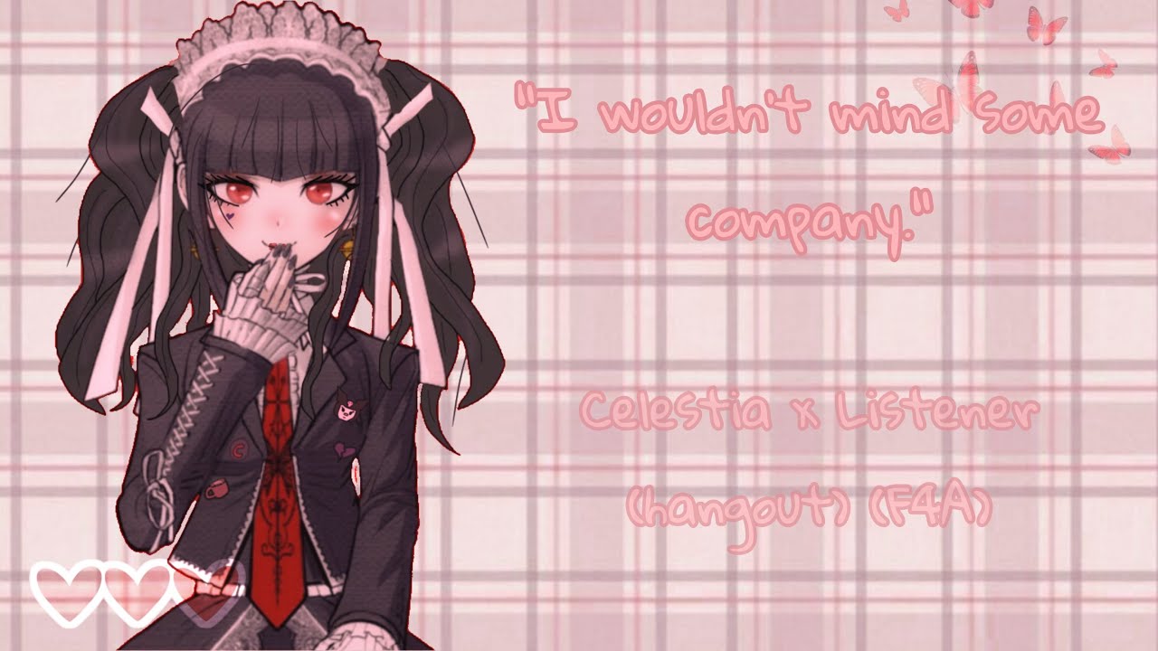 Celestia Ludenberg x Listener (hangout) (F4A)