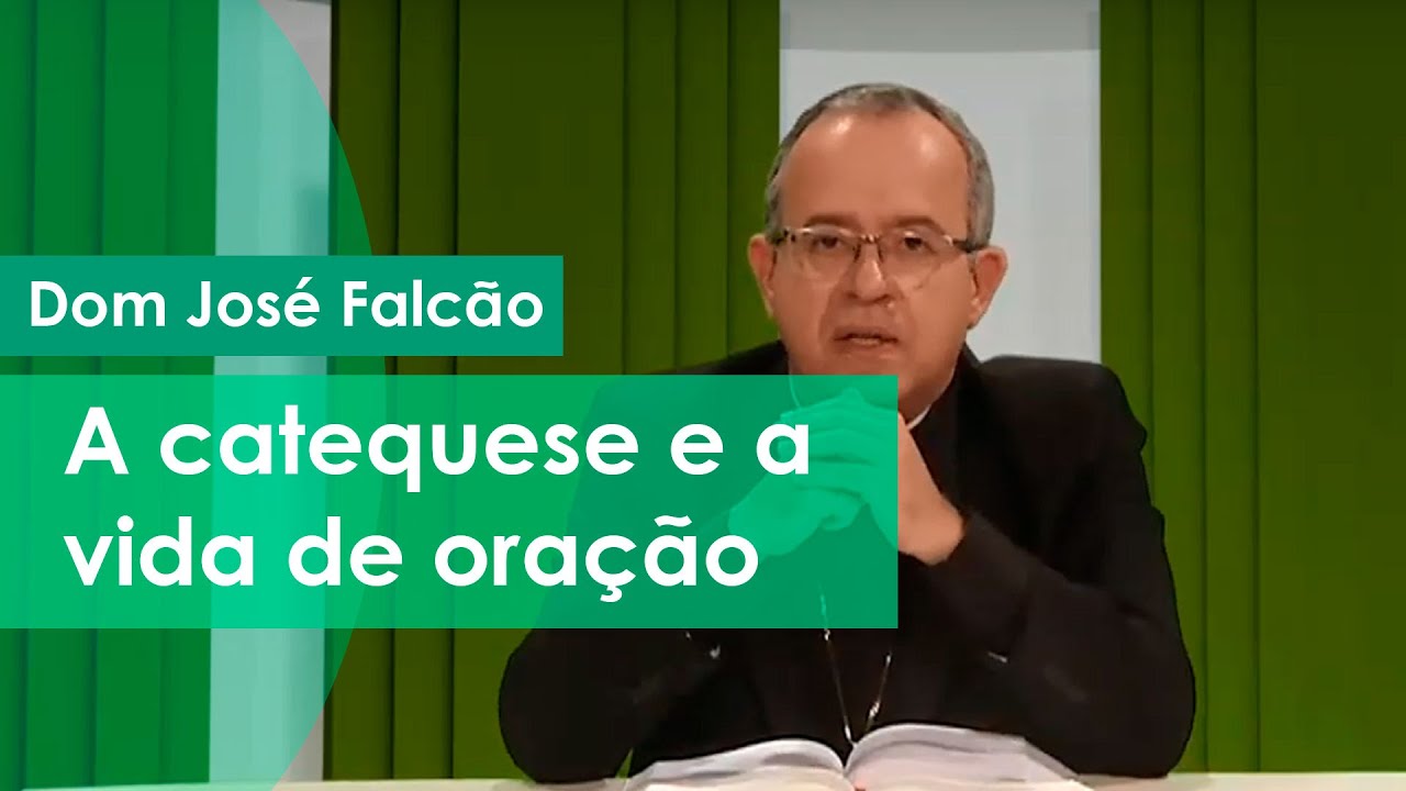 A catequese e a vida de oração - Igreja Militante - 04/08/2020