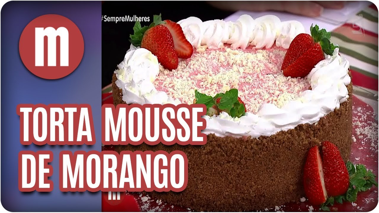 Torta mousse de morango - Mulheres (06/02/18)