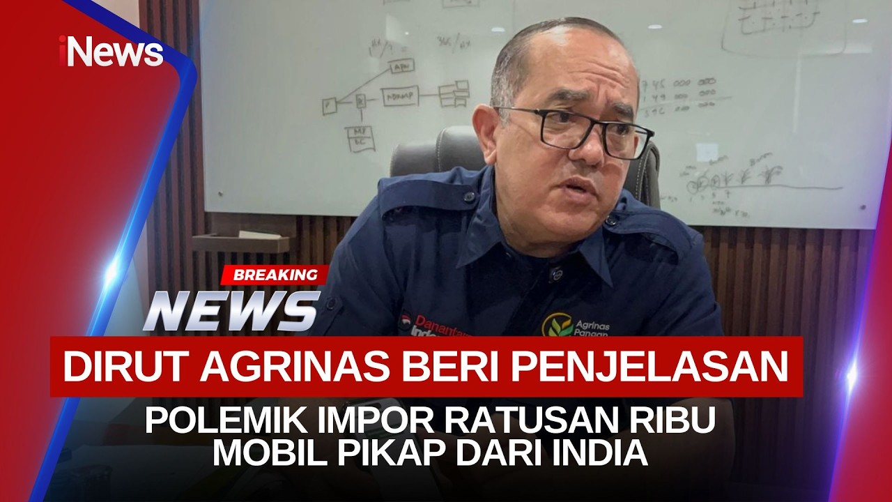 🔴BREAKING NEWS - PENJELASAN DIRUT AGRINAS SOAL POLEMIK IMPOR RATUSAN RIBU PIKAP DARI INDIA (24/02)