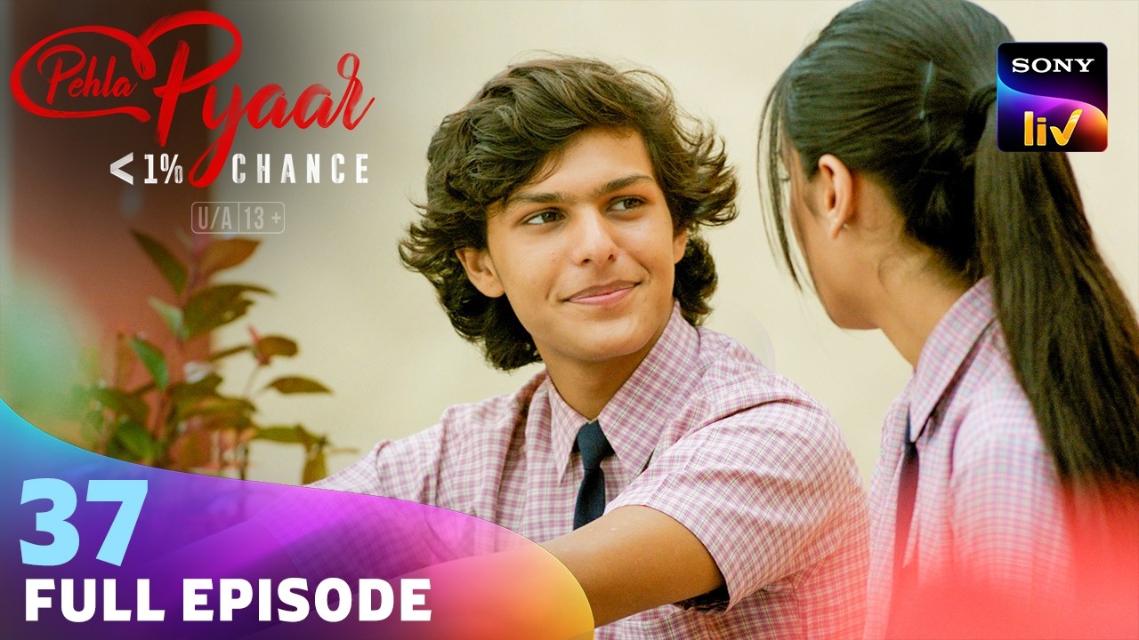 Nandini को पड़ी Principal की डांट! | Pehla Pyaar - Less Than 1% Chance | Ep 37 | Full Episode