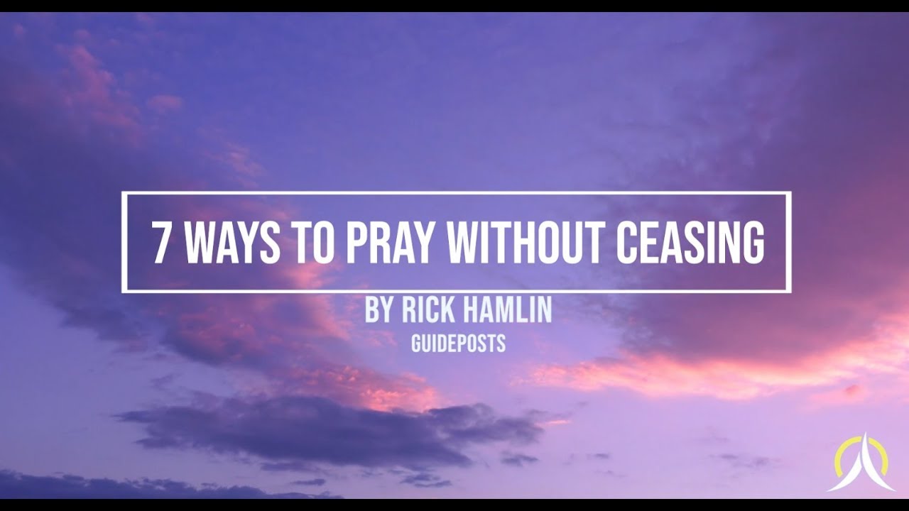 7 Ways to Pray Without Ceasing