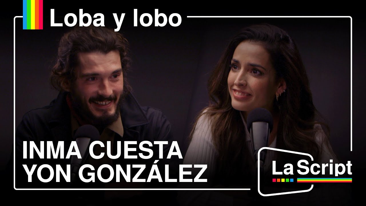 La Script | Inma Cuesta y Yon González | Vocaciones y casualidades