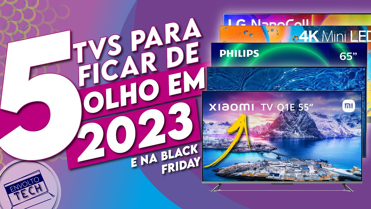 5 tvs para COMPRAR EM 2023 e na black friday - Tvs para todos os bolsos!