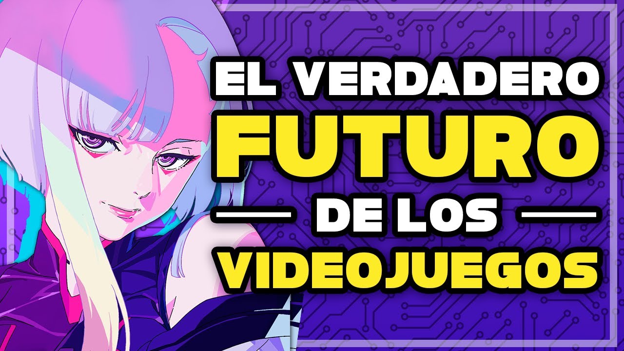 EL VERDADERO FUTURO DE LOS VIDEOJUEGOS