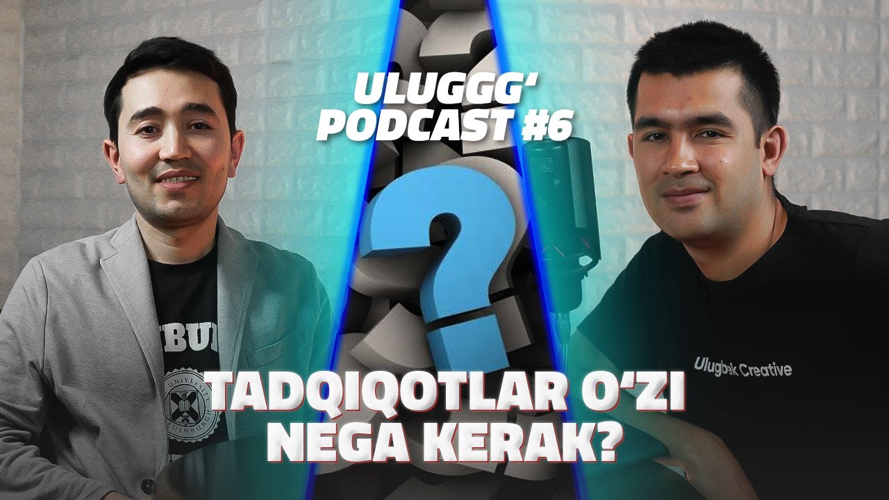 TADQIQOTLAR O’ZI NEGA KERAK? Ulug’g’g’ PODCAST