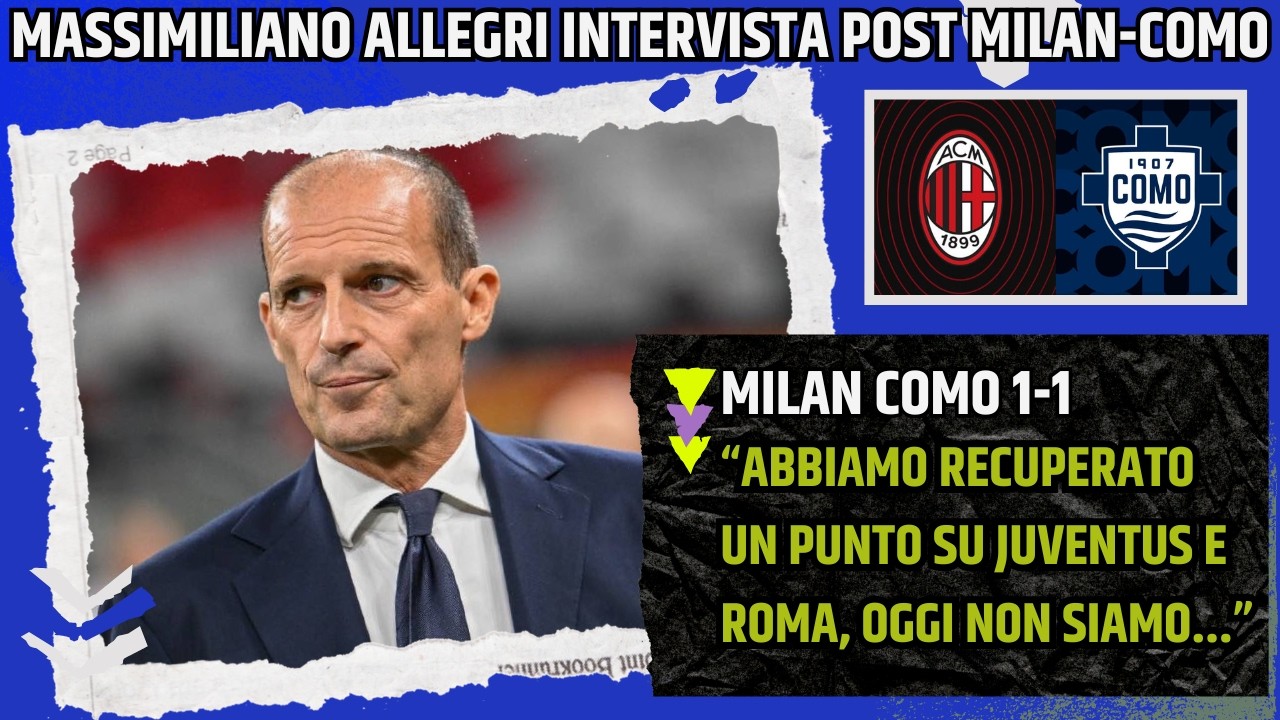 ALLEGRI INTERVISTA POST MILAN COMO: