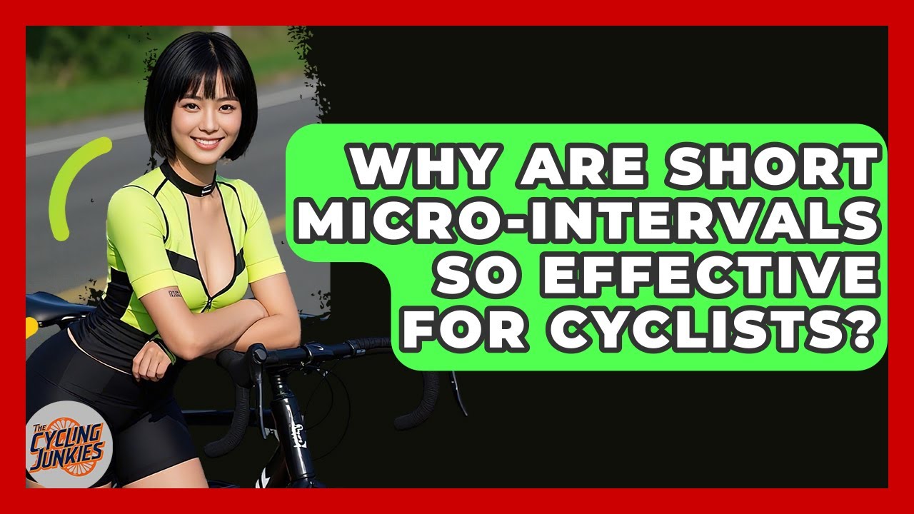 Why Are Short Micro-intervals So Effective For Cyclists? - The Cycling Junkies
