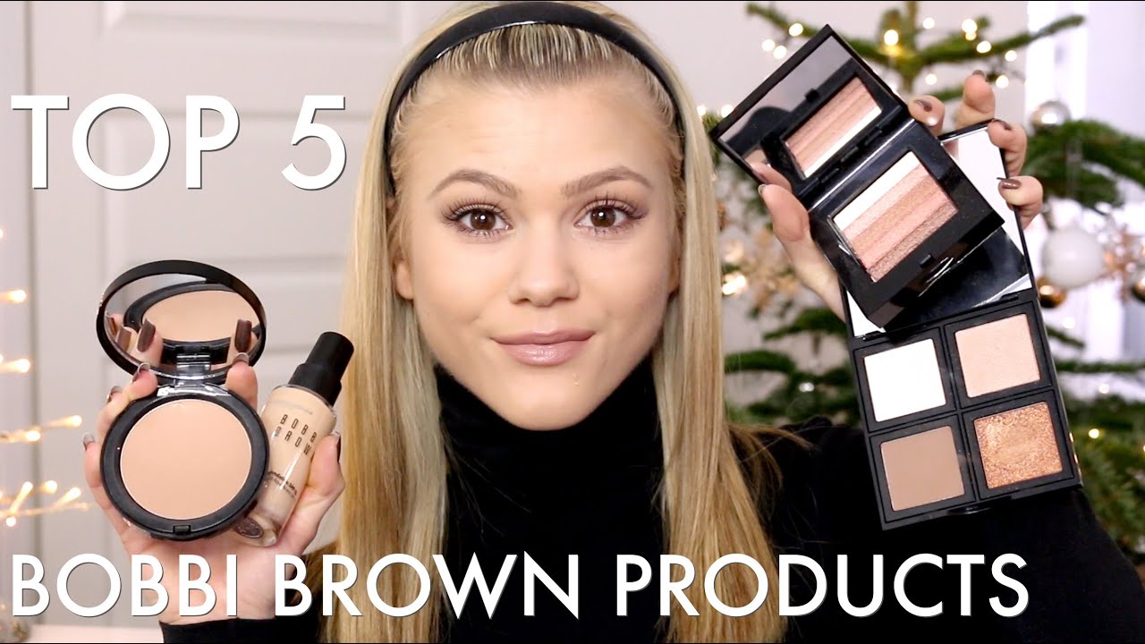My Top 5 | Bobbi Brown Products ♡