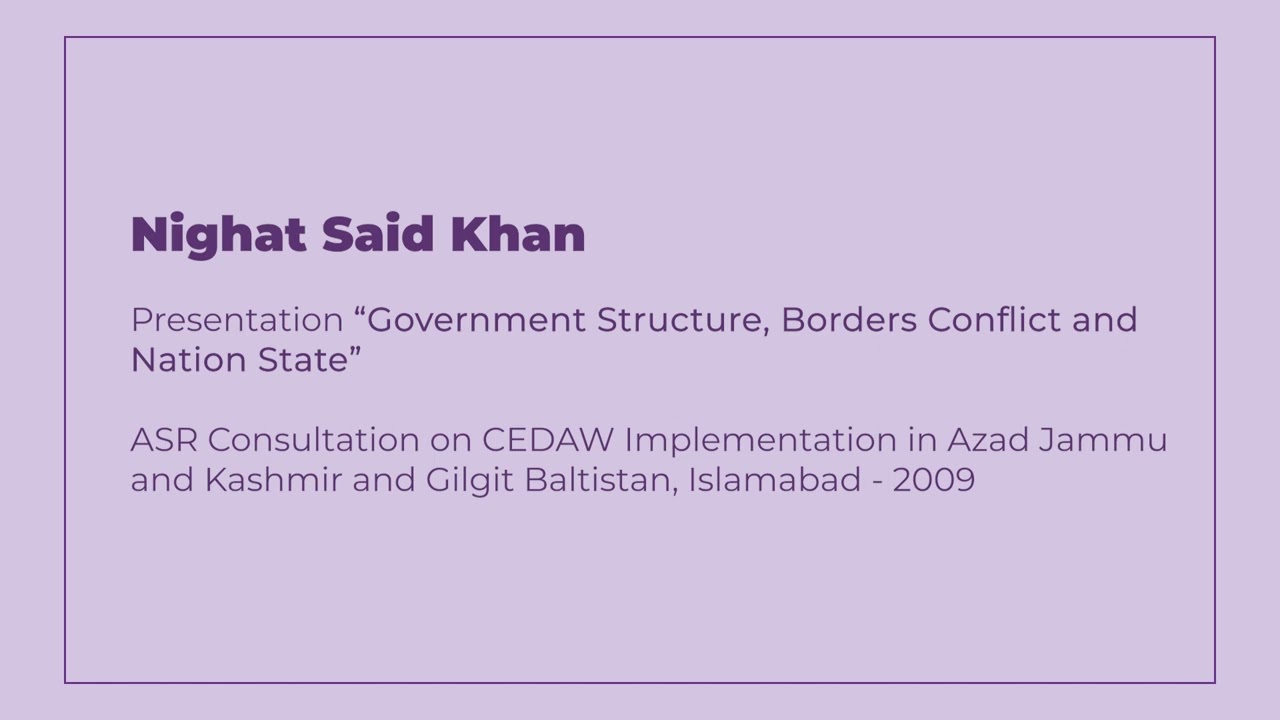 Nighat Khan | Government Structure, Borders Conflict and Nation State | ASR | Islamabad | 2009