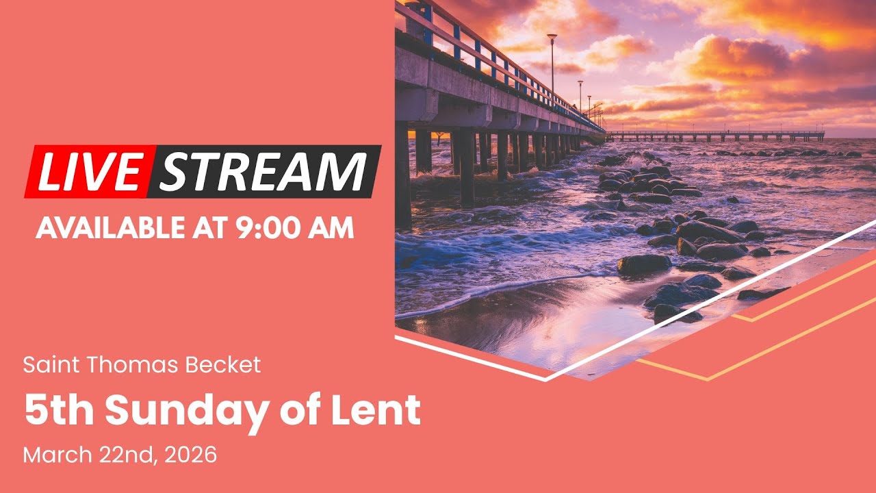 5th Sunday of Lent  - March 22nd, 2026