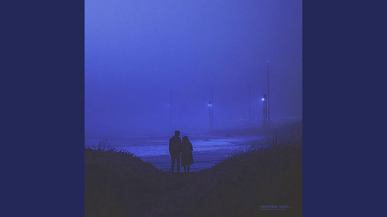 remember when... (slowed+reverbed)
