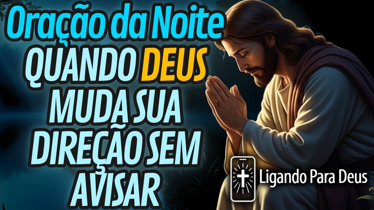 Oração da Noite PARA SOLTAR PLANOS QUE NÃO ERAM DE DEUS