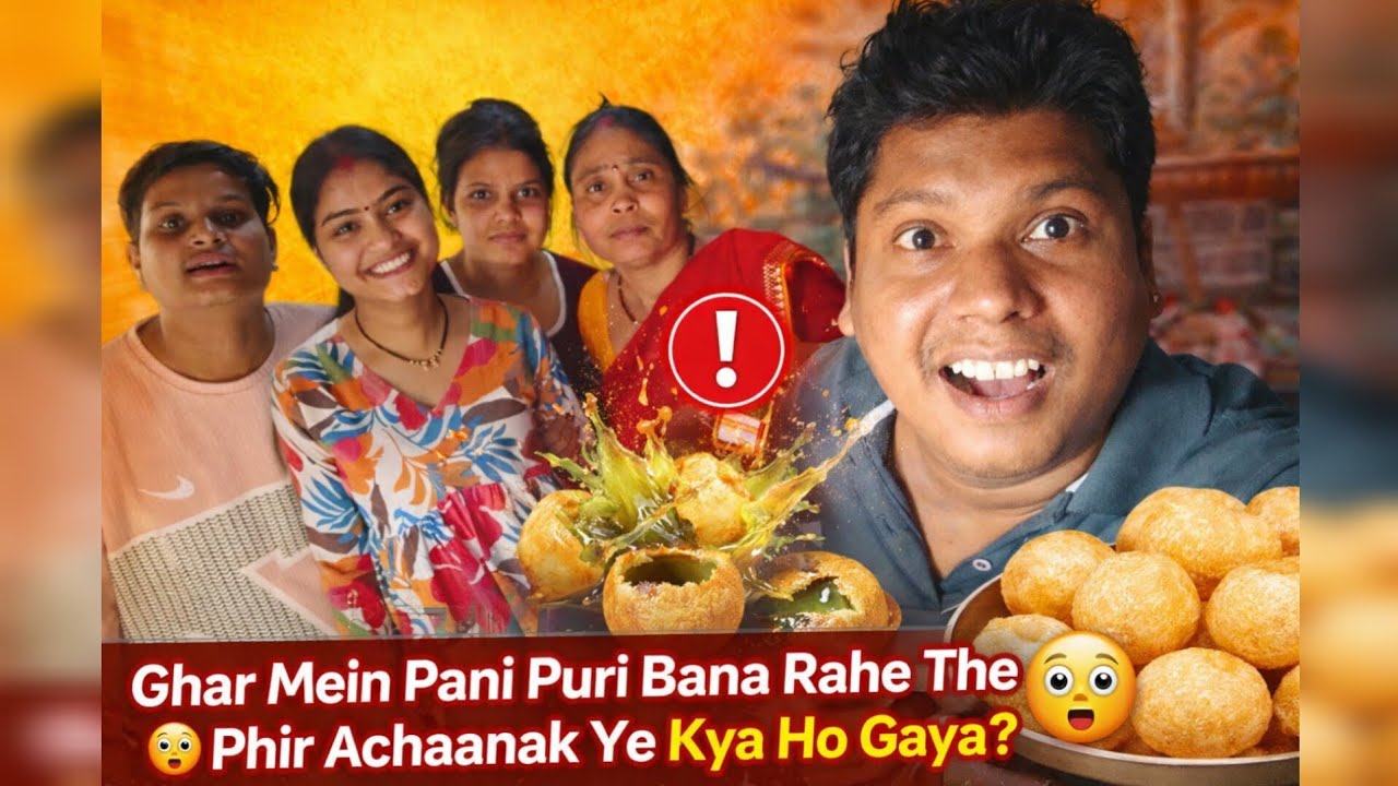 Ghar Mein Pani Puri Bana Rahe The 😲 Phir Achaanak Ye Kya Ho Gaya | Family Vlog