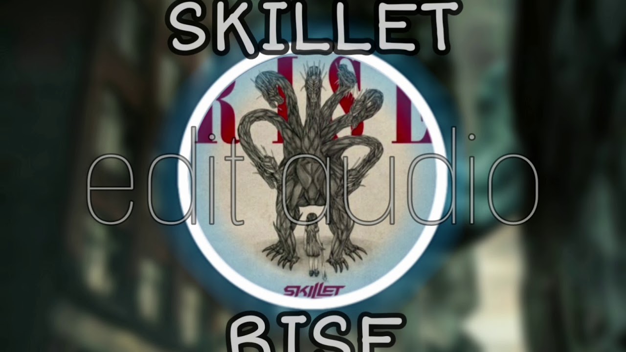 Skillet - Rise edit audio (pls credit)