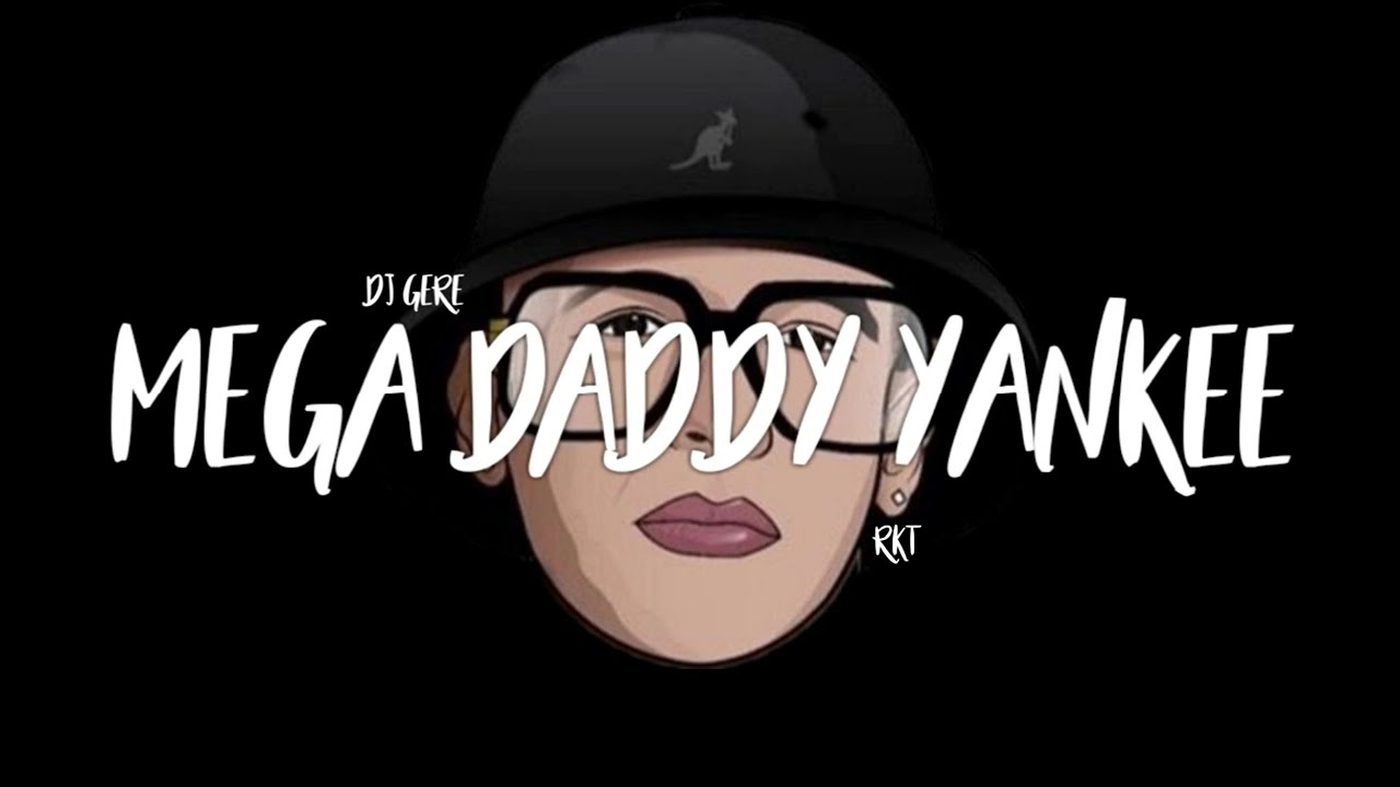MEGA DADDY YANKEE - DJ GERE - RKT
